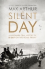 Image for The silent day  : a landmark oral history of D-Day on the home front