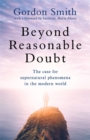 Image for Beyond reasonable doubt  : a case for life after death in the modern world