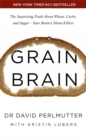 Image for Grain brain  : the surprising truth about wheat, carbs, and sugar - your brain&#39;s silent killers