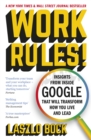 Image for Work rules!  : insights from inside Google that will transform how you live and lead