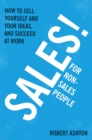 Image for Sales for non-salespeople  : how to sell yourself and your ideas, and succeed at work