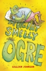 Image for The Big, Fat, Smelly Ogre : Book 1