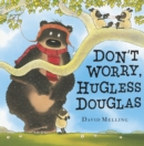 Image for Don&#39;t worry, hugless Douglas! : 2