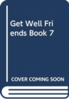 Image for GET WELL FRIENDS BOOK 7