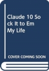 Image for CLAUDE 10 SOCK IT TO EM MY LIFE