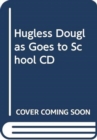 Image for HUGLESS DOUGLAS GOES TO SCHOOL CD