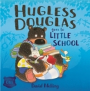 Image for Hugless Douglas Goes to Little School Board book