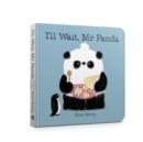 Image for I&#39;ll Wait, Mr Panda Board Book