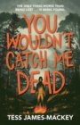 You Wouldn't Catch Me Dead - James-Mackey, Tess