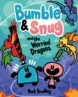 Image for Bumble and Snug and the Worried Dragons