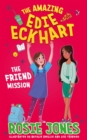 Image for The Amazing Edie Eckhart: The Friend Mission