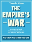 Image for The Empire&#39;s War : Untold stories and unheard voices from the Second World War
