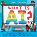 Image for What is AI?  : the curious kid&#39;s guide to artificial intelligence