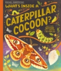 Image for What&#39;s inside a caterpillar cocoon?  : and other questions about moths and butterflies