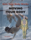 Image for How Your Body Works: Moving Your Body