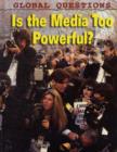 Image for Global Questions: Is the Media Too Powerful?