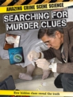 Image for Amazing Crime Scene Science: Searching for Murder Clues