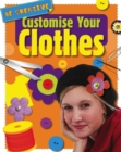 Image for Be Creative: Customise Your Clothes