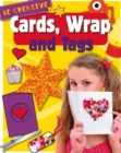Image for Be Creative: Cards, Wrap and Tags