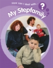 Image for How can I deal with-- my step family?