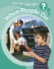Image for How can I deal with-- when people die?