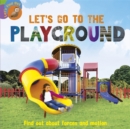 Image for Let&#39;s Find Out: Let&#39;s Go to  the Playground