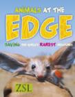 Image for Animals at the edge  : saving the world&#39;s rarest creatures