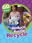 Image for Go Green: Reduce, Reuse, Recycle