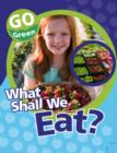 Image for Go Green: What Shall We Eat?