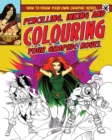 Image for How to Draw Your Own Graphic Novel: Pencilling, Inking and Colouring Your Graphic Novel