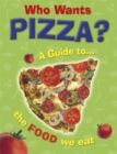 Image for Who wants pizza  : a guide to the food we eat
