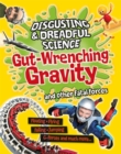 Image for Disgusting and Dreadful Science: Gut-wrenching Gravity and Other Fatal Forces