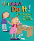 Image for I didn&#39;t do it!  : a book about telling the truth