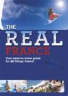 Image for The real France  : your need-to-know guide for all things French