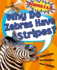 Image for Why Do Zebras Have Stripes? Questions and Answers About Animals