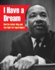 Image for I have a dream  : Martin Luther King and the fight for equal rights