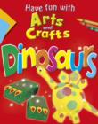 Image for Have fun with arts and crafts.: (Dinosaurs)