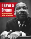 Image for I have a dream: Martin Luther King and the fight for equal rights
