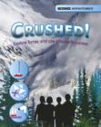 Image for Crushed!: explore forces and use science to survive