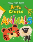Image for Have Fun with Arts and Crafts: Animals