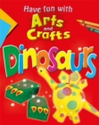 Image for Have Fun With Arts and Crafts: Dinosaurs