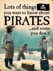 Image for Lots of things you want to know about pirates ... and some you don&#39;t!