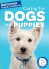 Image for Battersea Dogs &amp; Cats Home: Pet Care Guides: Caring for Dogs and Puppies