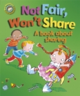 Image for Our Emotions and Behaviour: Not Fair, Won&#39;t Share - A book about sharing