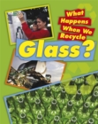 Image for What Happens When We Recycle: Glass