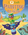 Image for I Love Craft: Painting and Drawing