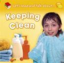 Image for Let&#39;s Read and Talk About: Keeping Clean