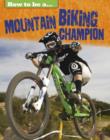 Image for How to be a ... mountain biking champion
