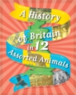Image for A History of Britain in 12... Assorted Animals