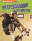 Image for How to be a... Skateboarding Champion